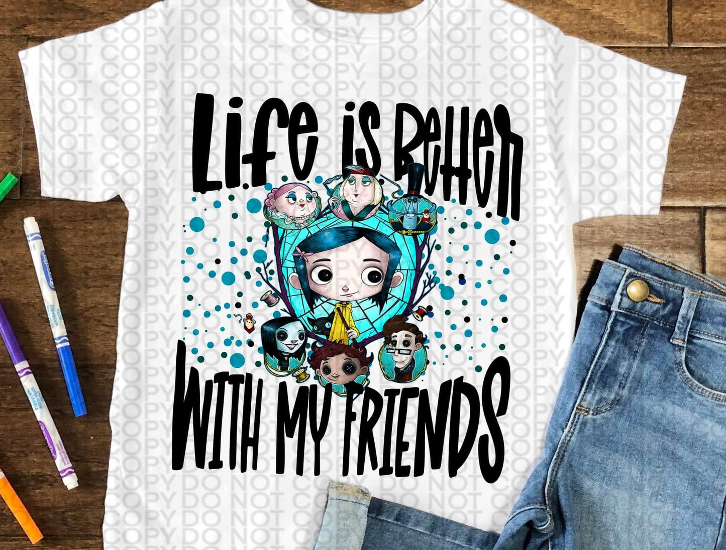 Life Is Better With My Friends Coraline