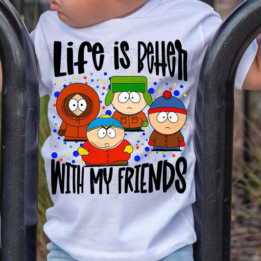 Life Is Better With My Friends South Park