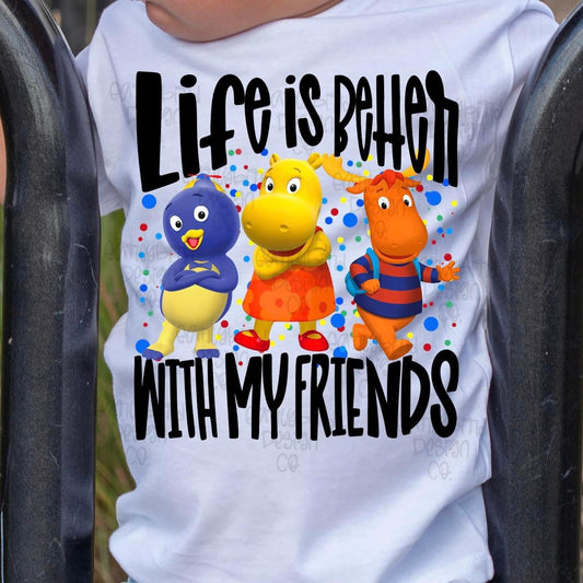 Life Is Better With My Friends Backyardigans