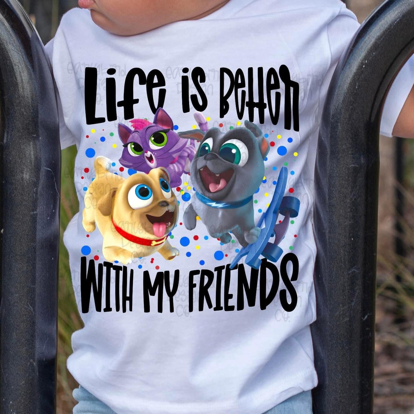 Life Is Better With My Friends Puppy Dog Pals