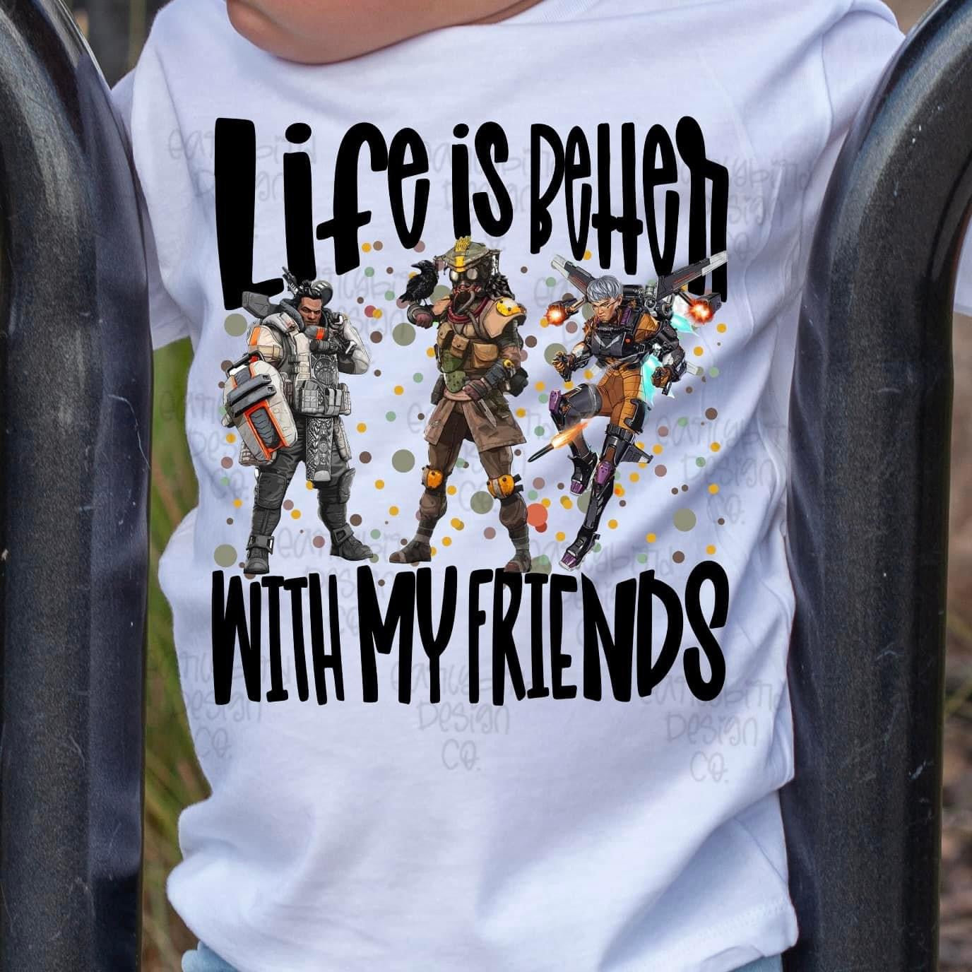 Life Is Better With My Friends Apex & Legends