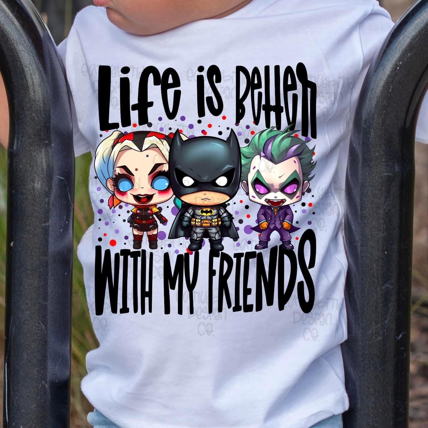 Life Is Better With My Friends Batman